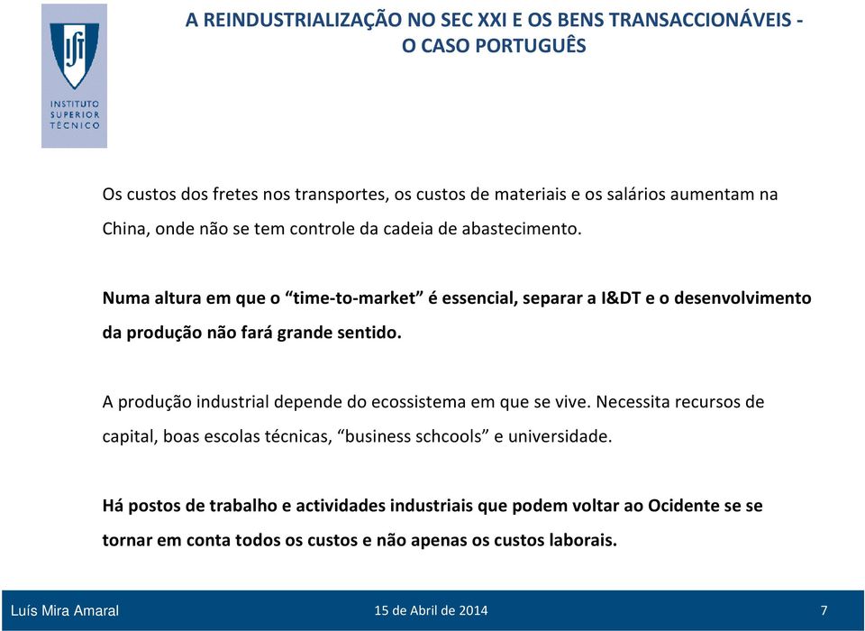 A produção industrial depende do ecossistema em que se vive.