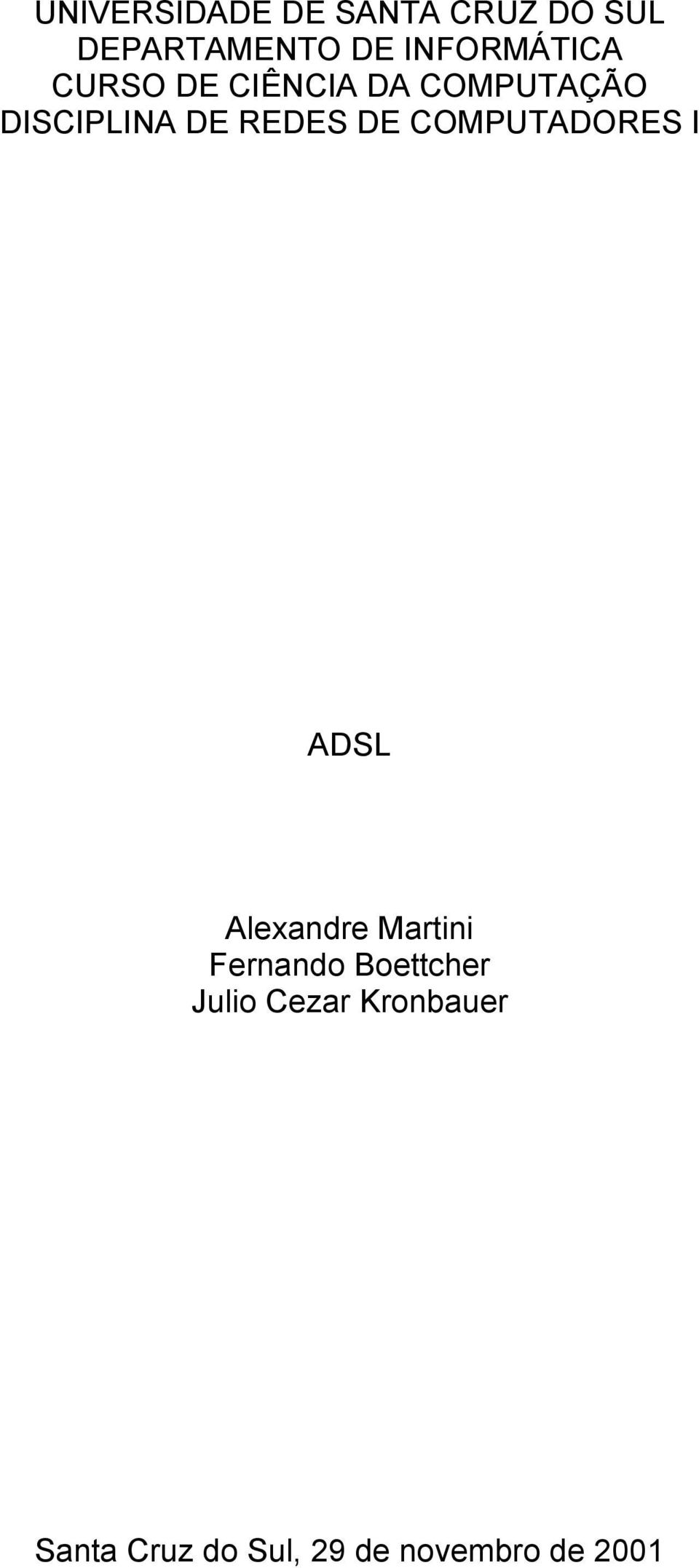 REDES DE COMPUTADORES I ADSL Alexandre Martini Fernando