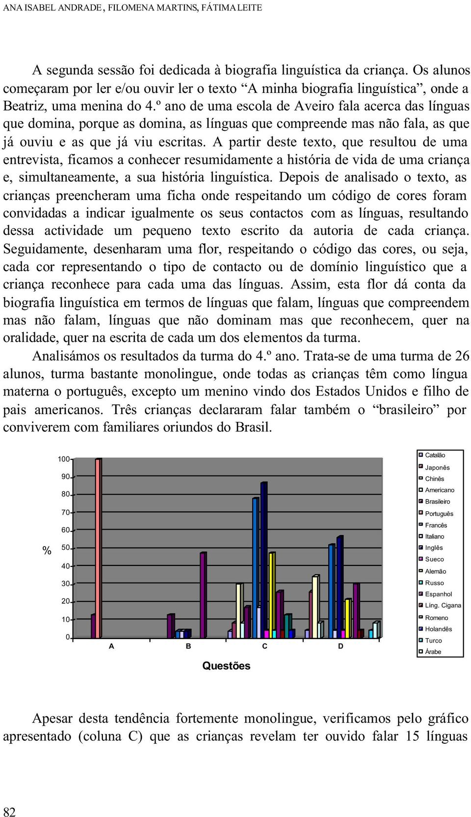 º ano de uma escola de Aveiro fala acerca das línguas que domina, porque as domina, as línguas que compreende mas não fala, as que já ouviu e as que já viu escritas.