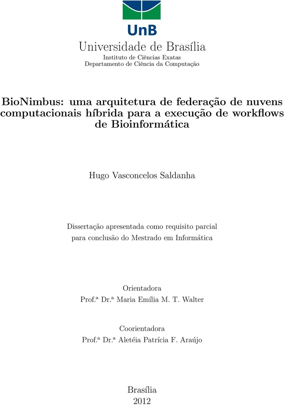 Vasconcelos Saldanha Dissertação apresentada como requisito parcial para conclusão do Mestrado em Informática