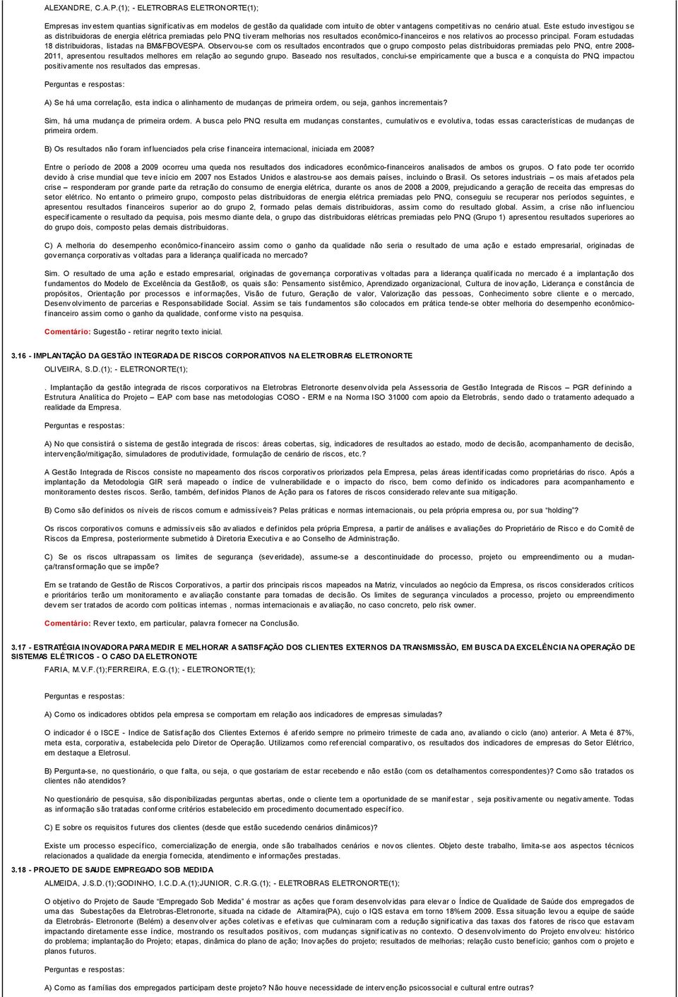 Foram estudadas 18 distribuidoras, listadas na BM&FBOVESPA.