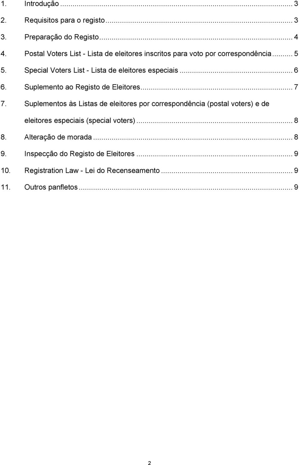 Special Voters List - Lista de eleitores especiais... 6 6. Suplemento ao Registo de Eleitores... 7 7.