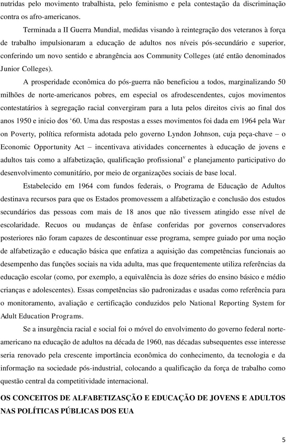 abrangência aos Community Colleges (até então denominados Junior Colleges).