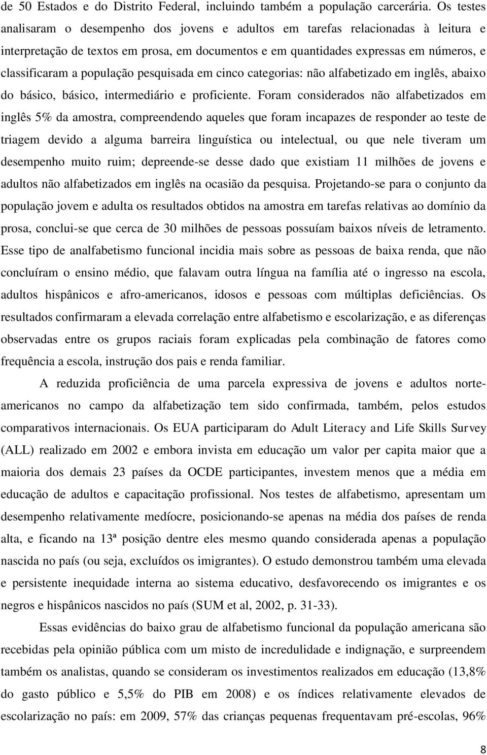 população pesquisada em cinco categorias: não alfabetizado em inglês, abaixo do básico, básico, intermediário e proficiente.