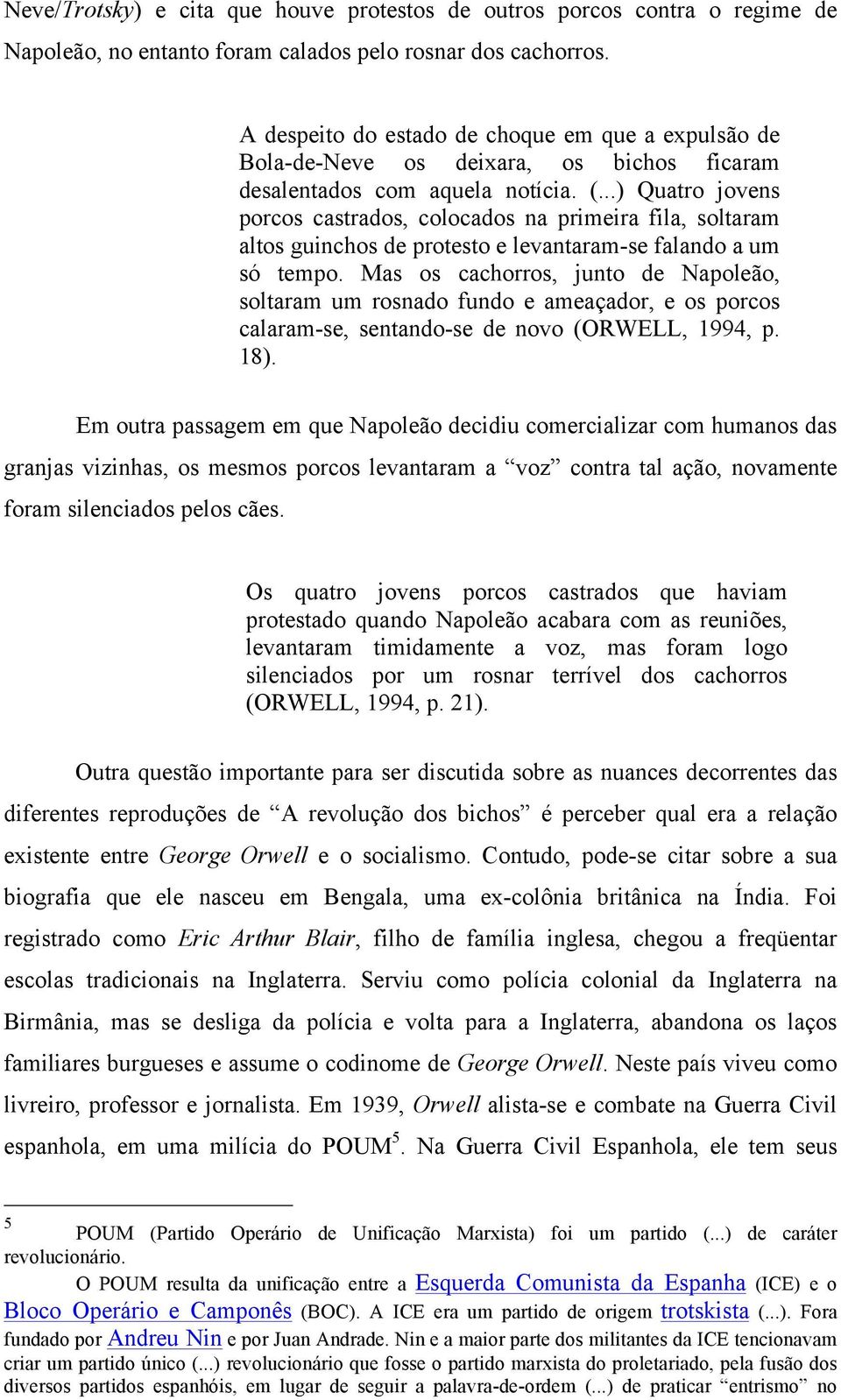 ..) Quatro jovens porcos castrados, colocados na primeira fila, soltaram altos guinchos de protesto e levantaram-se falando a um só tempo.