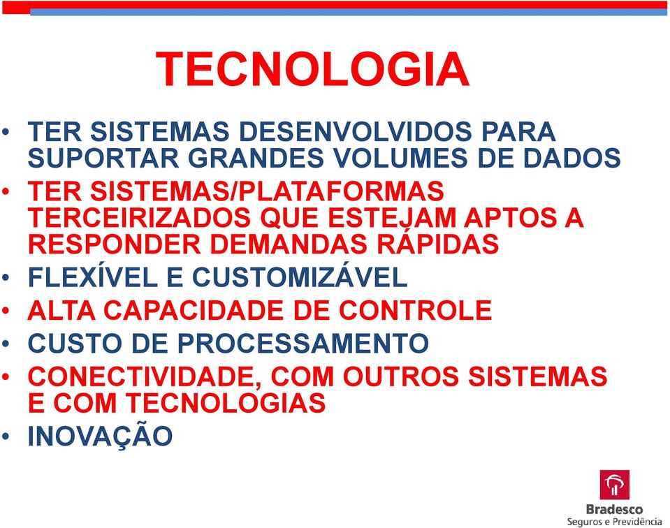 DEMANDAS RÁPIDAS FLEXÍVEL E CUSTOMIZÁVEL ALTA CAPACIDADE DE CONTROLE CUSTO