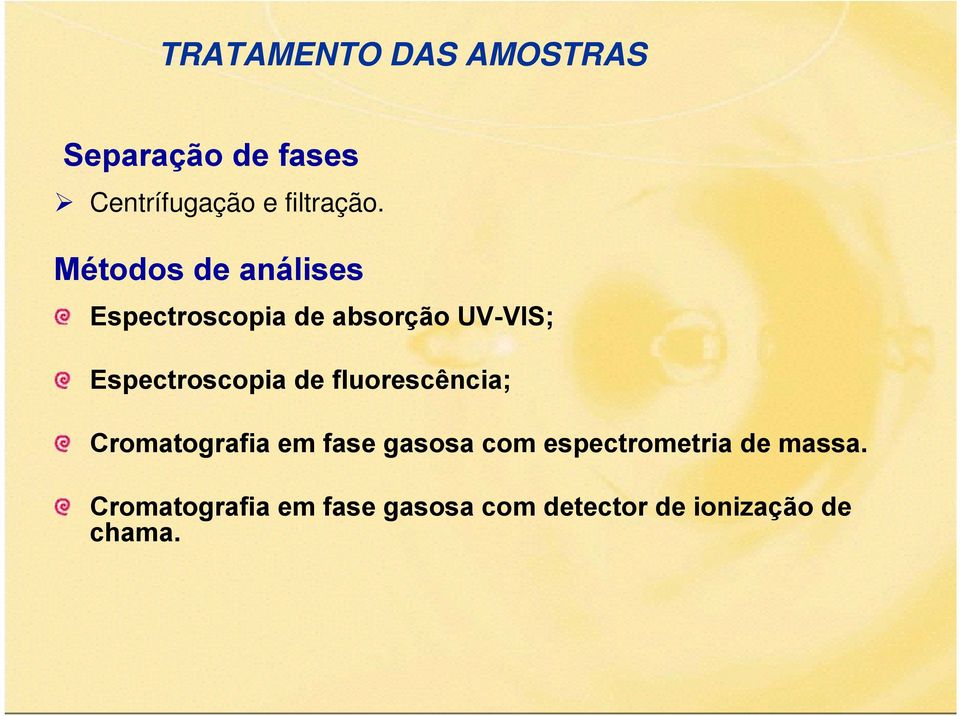 de fluorescência; Cromatografia em fase gasosa com espectrometria de