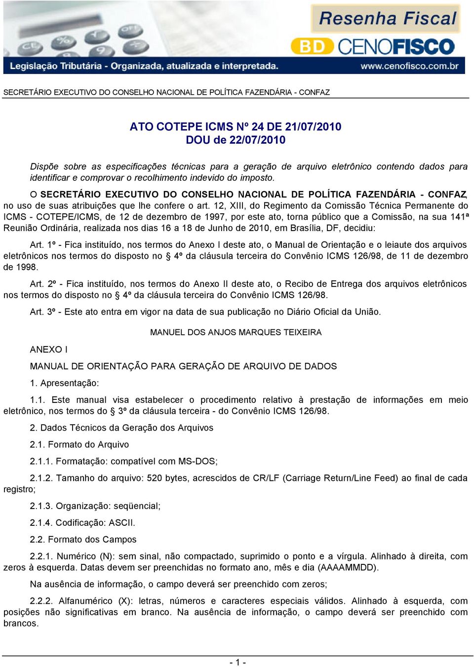 O SECRETÁRIO EXECUTIVO DO CONSELHO NACIONAL DE POLÍTICA FAZENDÁRIA - CONFAZ, no uso de suas atribuições que lhe confere o art.