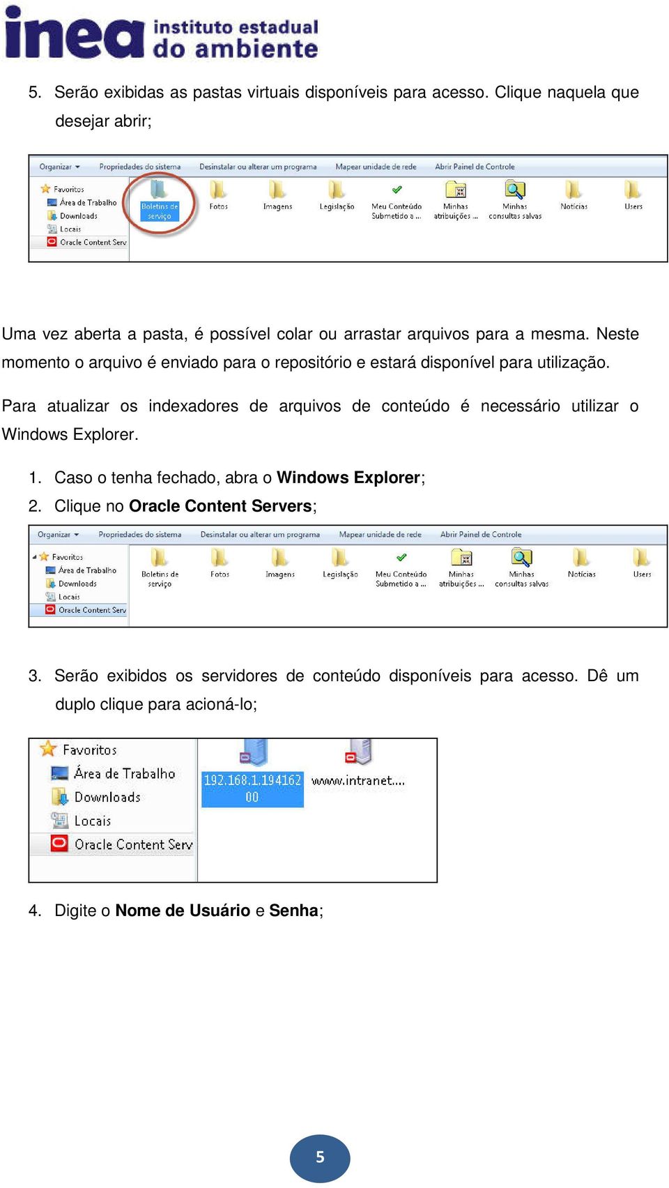 Neste momento o arquivo é enviado para o repositório e estará disponível para utilização.