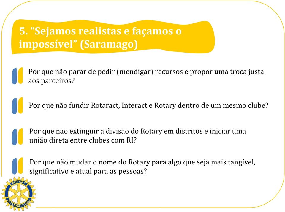 Por que não fundir Rotaract, Interact e Rotary dentro de um mesmo clube?