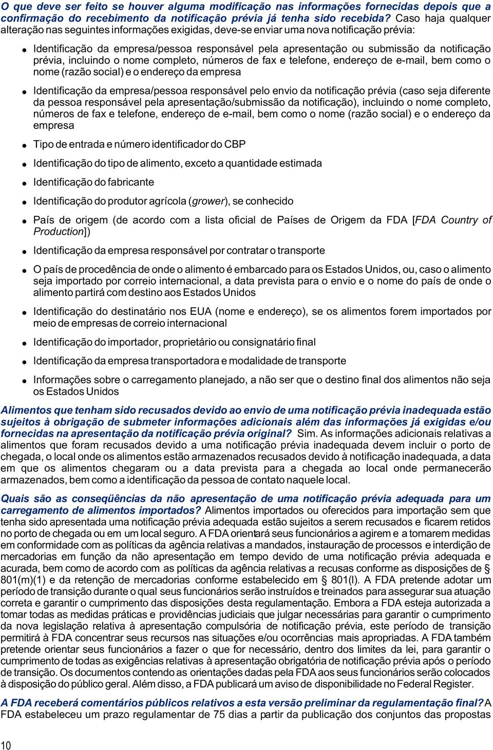 prévia, incluindo o nome completo, números de fax e telefone, endereço de e-mail, bem como o nome (razão social) e o endereço da empresa Identificação da empresa/pessoa responsável pelo envio da