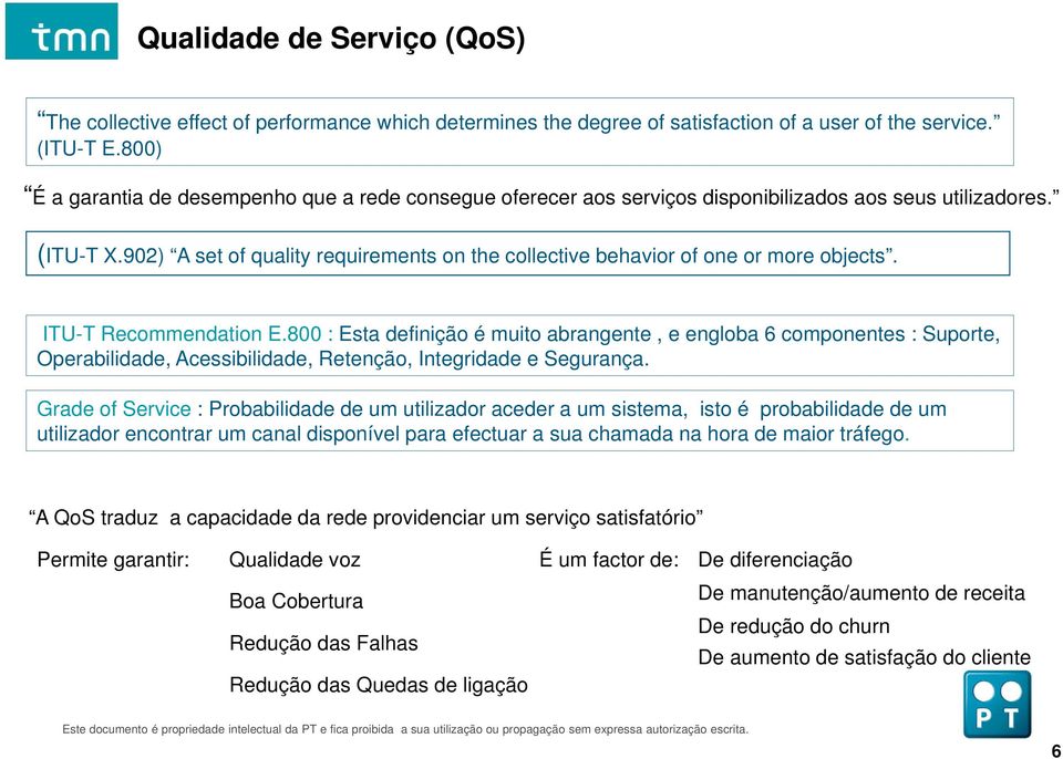 902) A set of quality requirements on the collective behavior of one or more objects. ITU-T Recommendation E.