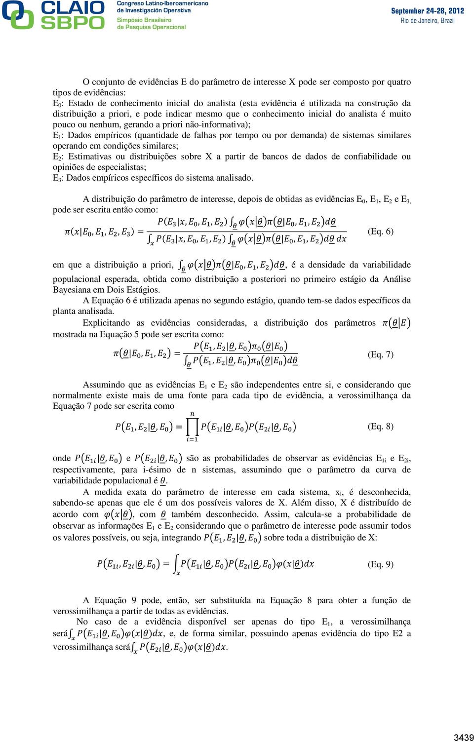 por demanda) de sistemas similares operando em condições similares; E 2 : Estimativas ou distribuições sobre X a partir de bancos de dados de confiabilidade ou opiniões de especialistas; E 3 : Dados