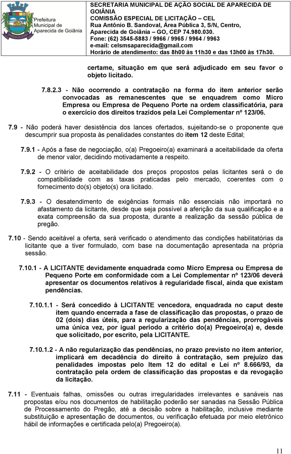 dos direitos trazidos pela Lei Complementar nº 123/06. 7.