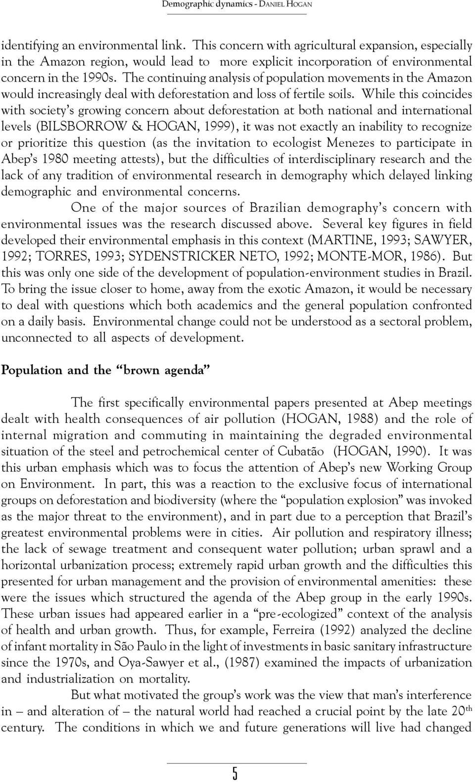 The continuing analysis of population movements in the Amazon would increasingly deal with deforestation and loss of fertile soils.