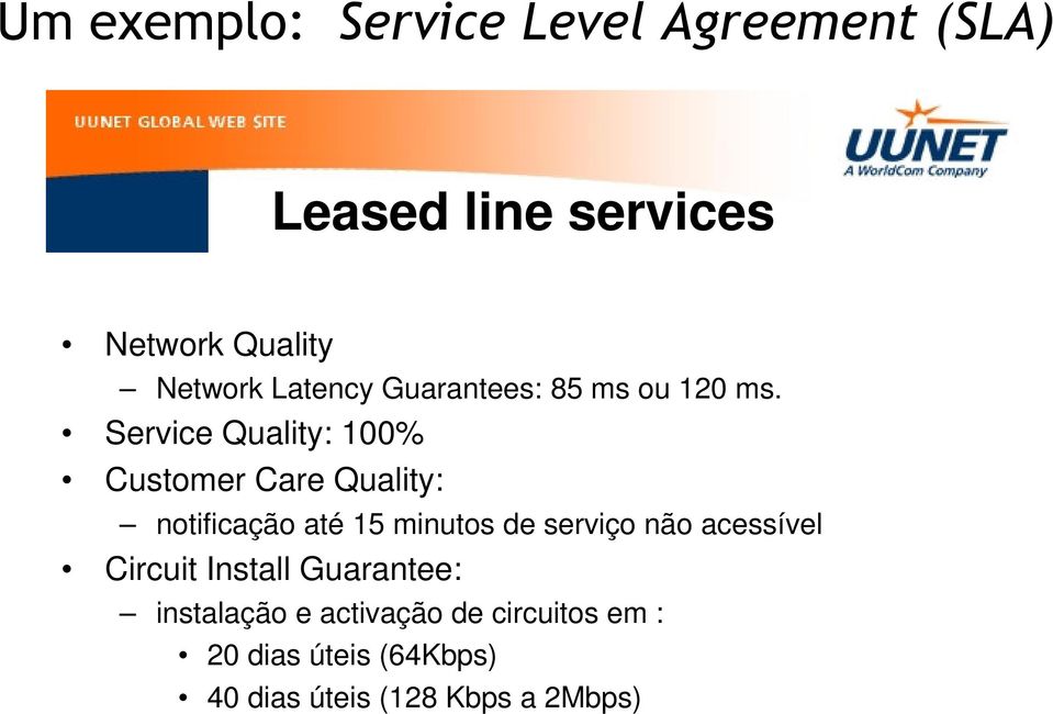 Service Quality: 100% Customer Care Quality: notificação até 15 minutos de