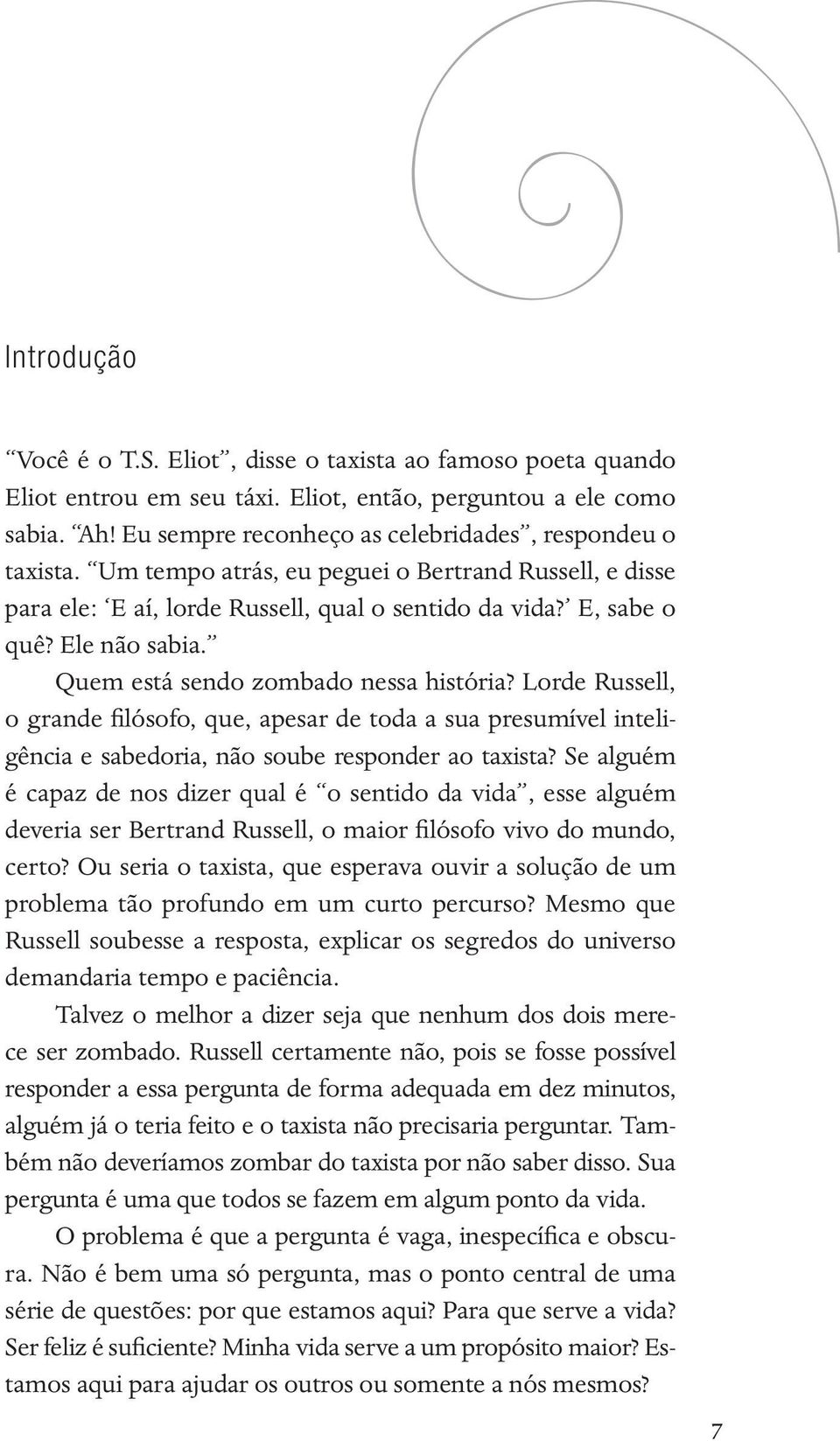 Lorde Russell, o grande filósofo, que, apesar de toda a sua presumível inteligência e sabedoria, não soube responder ao taxista?