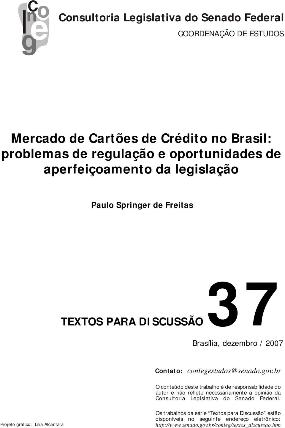 br O conteúdo deste trabalho é de responsabilidade do autor e não reflete necessariamente a opinião da Consultoria Legislativa do Senado Federal.