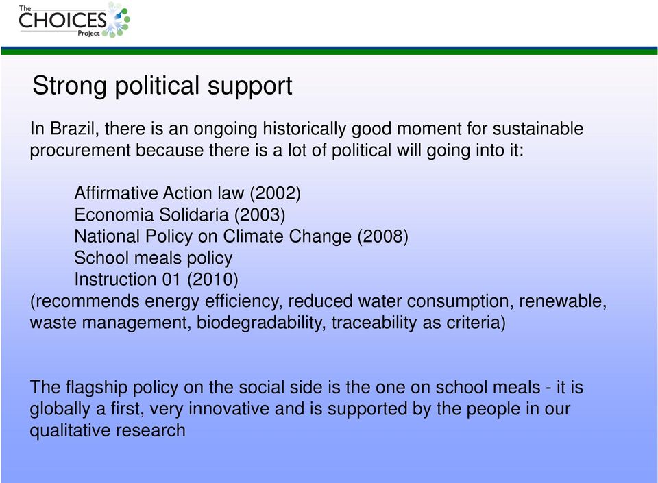 (2010) (recommends energy efficiency, reduced water consumption, renewable, waste management, biodegradability, traceability as criteria) The flagship