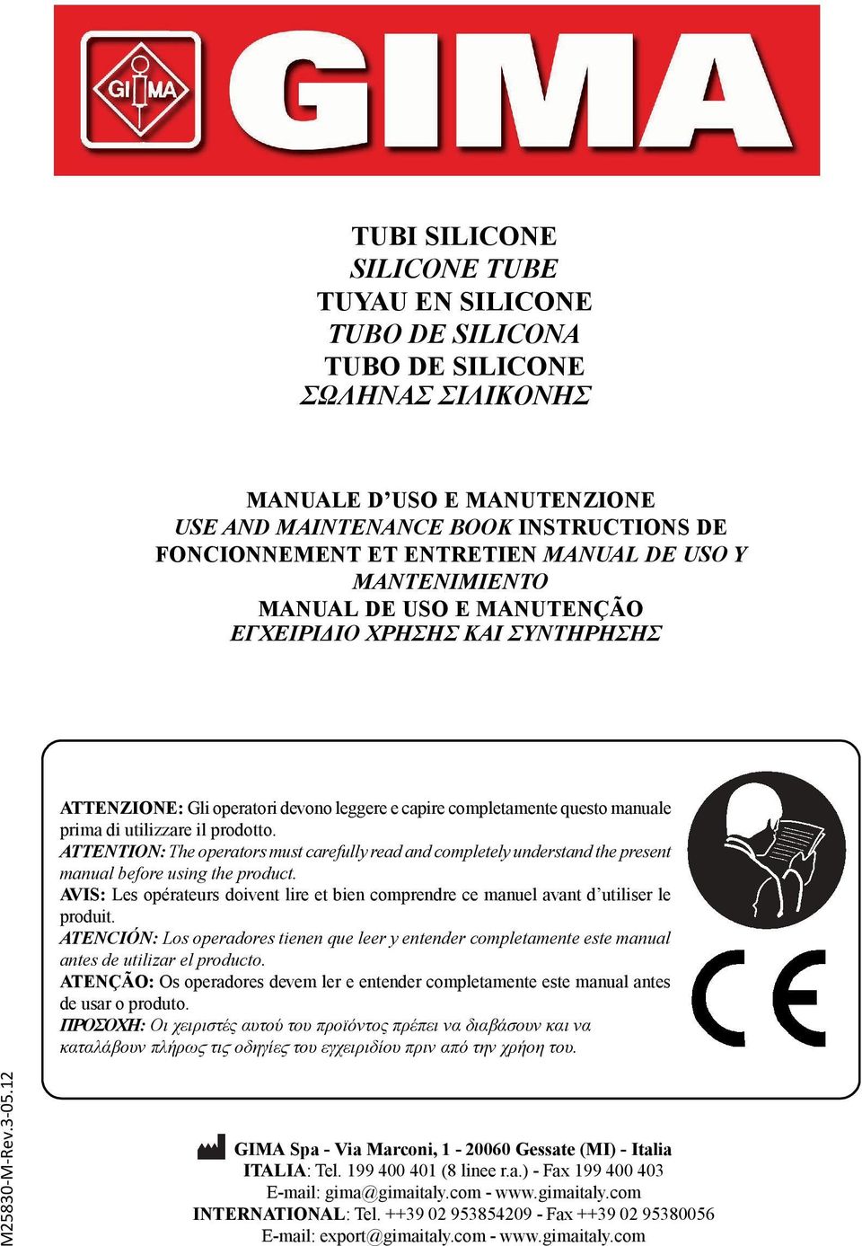 prodotto. ATTENTION: The operators must carefully read and completely understand the present manual before using the product.