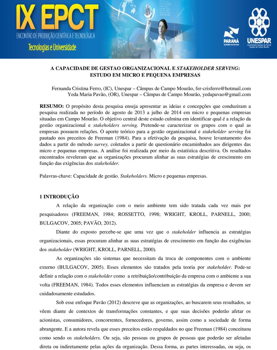 com RESUMO: O propósito desta pesquisa enseja apresentar as ideias e concepções que conduziram a pesquisa realizada no período de agosto de 2013 a julho de 2014 em micro e pequenas empresas situadas