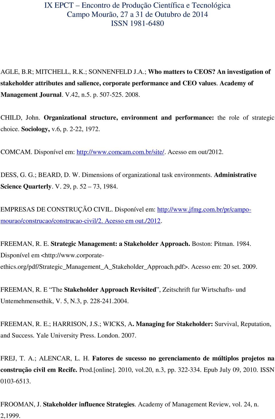 Acesso em out/2012. DESS, G. G.; BEARD, D. W. Dimensions of organizational task environments. Administrative Science Quarterly. V. 29, p. 52 73, 1984. EMPRESAS DE CONSTRUÇÃO CIVIL.