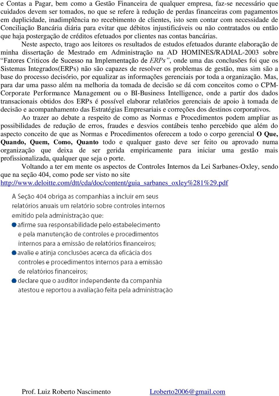 créditos efetuados por clientes nas contas bancárias.