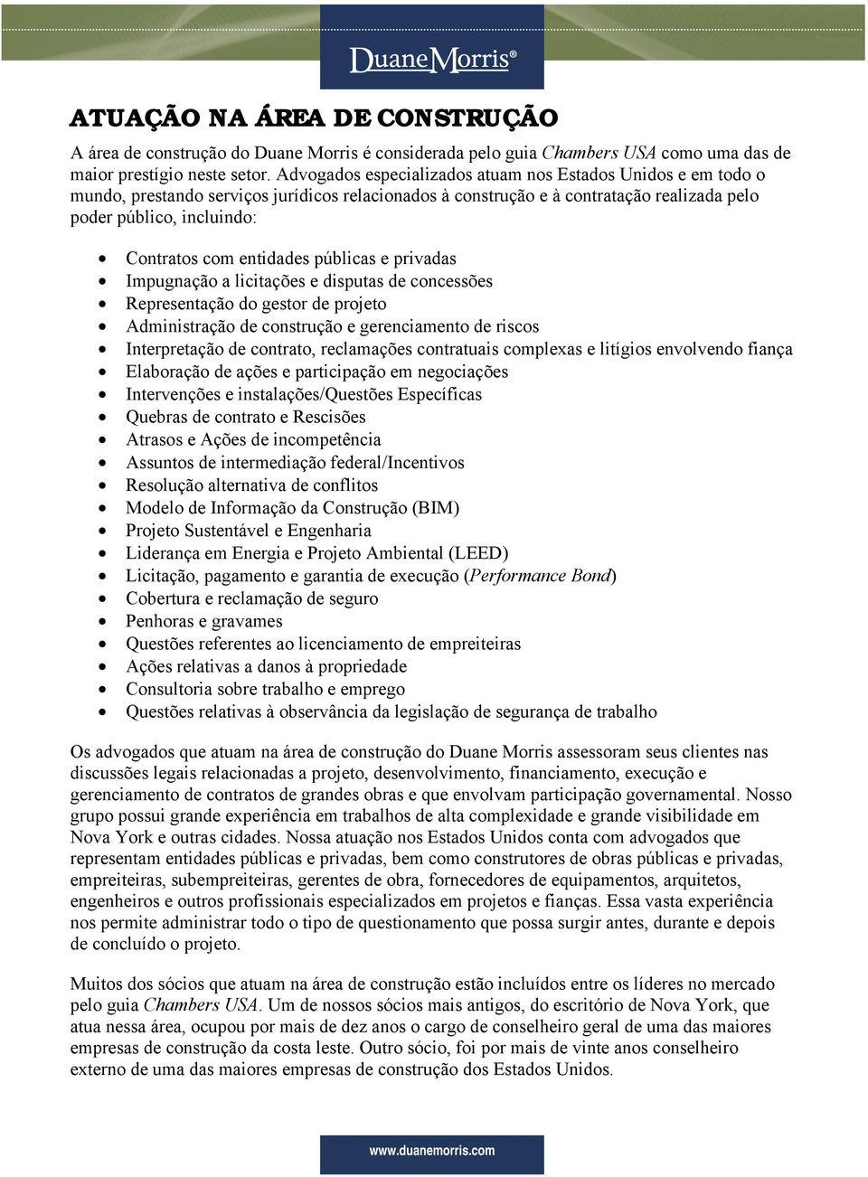 entidades públicas e privadas Impugnação a licitações e disputas de concessões Representação do gestor de projeto Administração de construção e gerenciamento de riscos Interpretação de contrato,