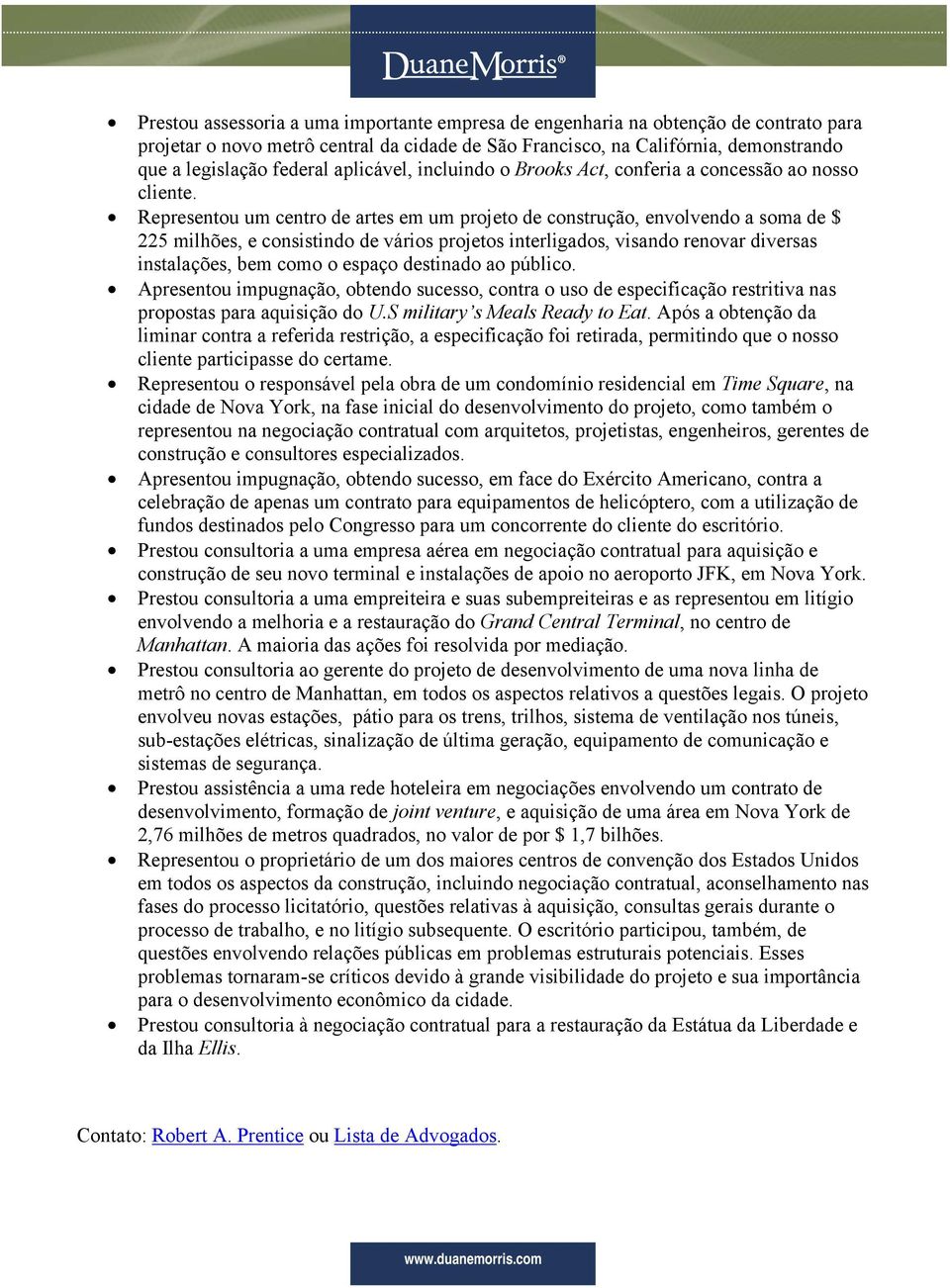 Representou um centro de artes em um projeto de construção, envolvendo a soma de $ 225 milhões, e consistindo de vários projetos interligados, visando renovar diversas instalações, bem como o espaço