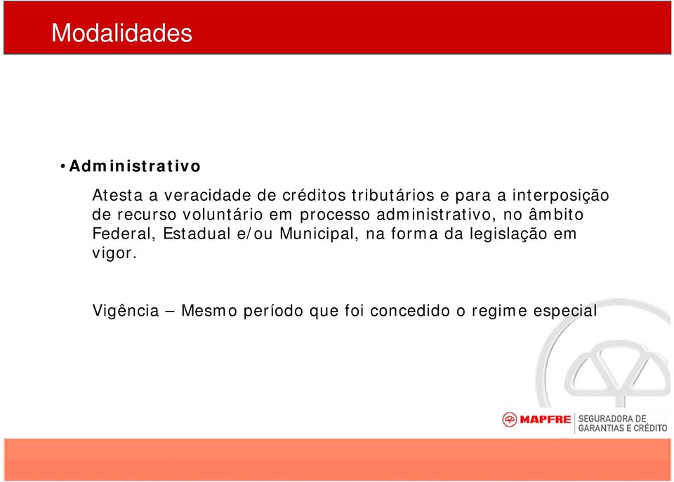 administrativo, no âmbito Federal, Estadual e/ou Municipal, na forma