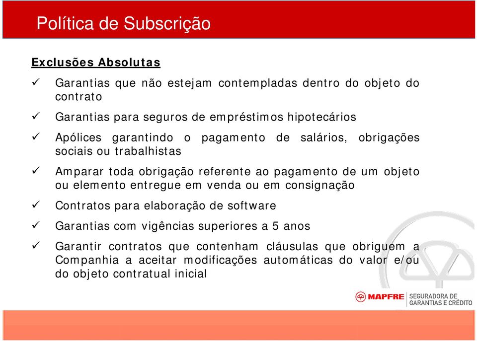 pagamento de um objeto ou elemento entregue em venda ou em consignação Contratos para elaboração de software Garantias com vigências superiores a