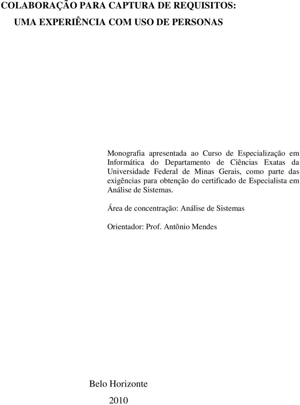 Minas Gerais, como parte das exigências para obtenção do certificado de Especialista em Análise de