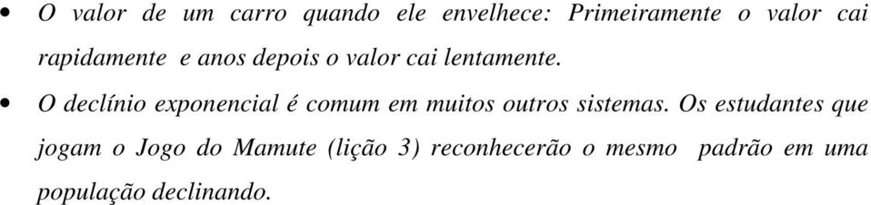 O declínio exponencial é comum em muitos outros sistemas.