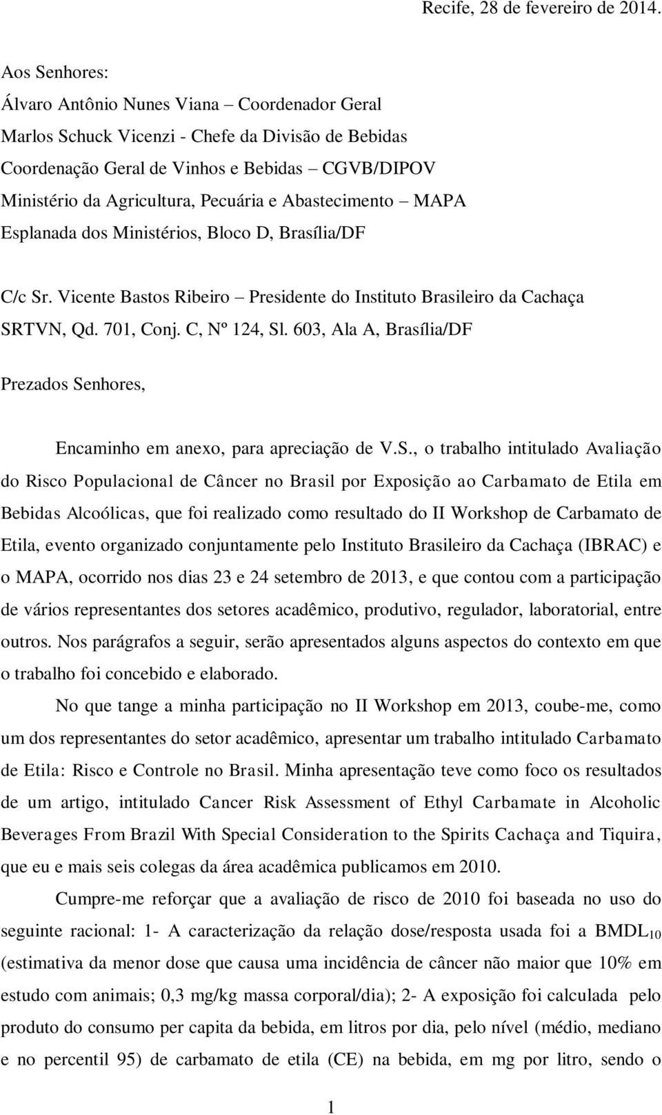 Abastecimento MAPA Esplanada dos Ministérios, Bloco D, Brasília/DF C/c Sr. Vicente Bastos Ribeiro Presidente do Instituto Brasileiro da Cachaça SRTVN, Qd. 701, Conj. C, Nº 124, Sl.