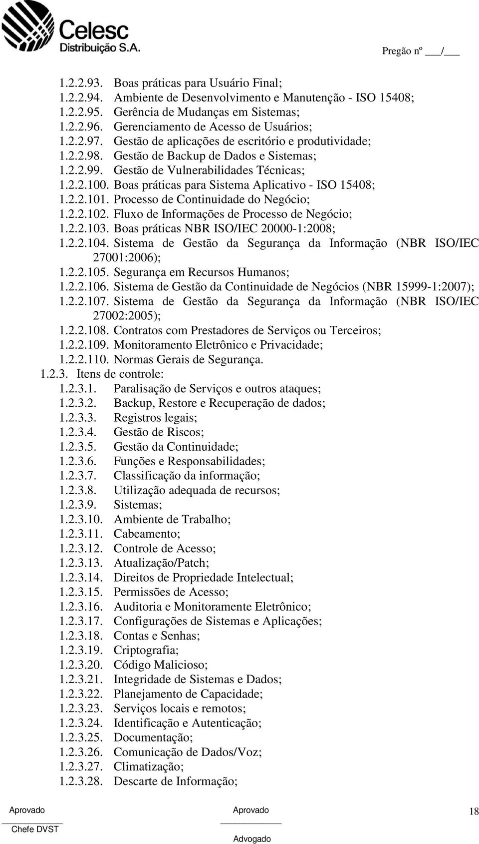 Boas práticas para Sistema Aplicativo - ISO 15408; 1.2.2.101. Processo de Continuidade do Negócio; 1.2.2.102. Fluxo de Informações de Processo de Negócio; 1.2.2.103.