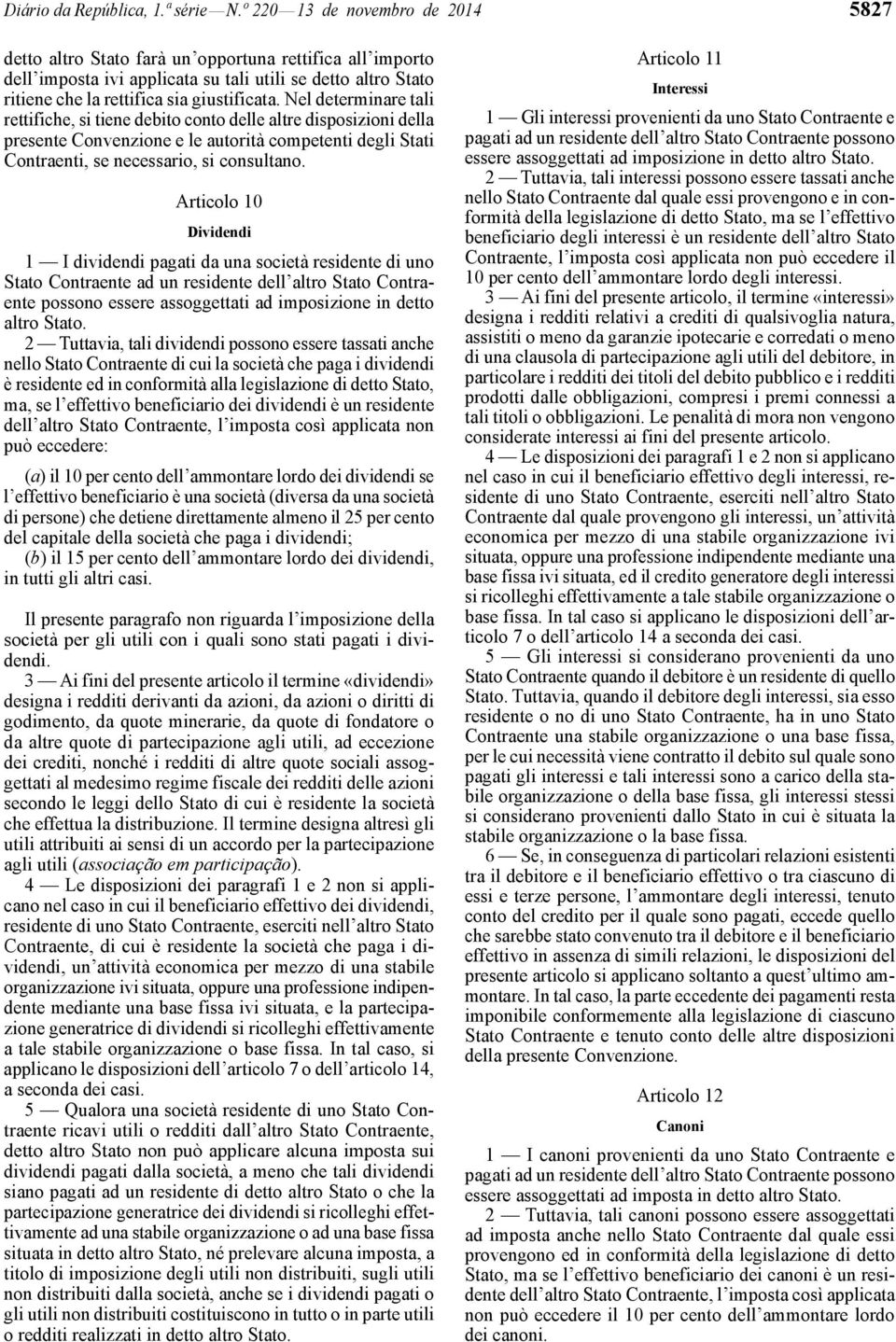 Nel determinare tali rettifiche, si tiene debito conto delle altre disposizioni della presente Convenzione e le autorità competenti degli Stati Contraenti, se necessario, si consultano.