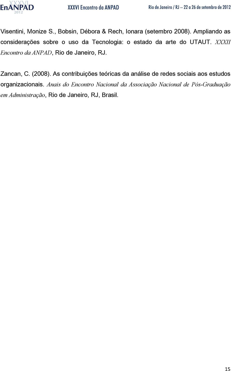 XXXII Encontro da ANPAD, Rio de Janeiro, RJ. Zancan, C. (2008).
