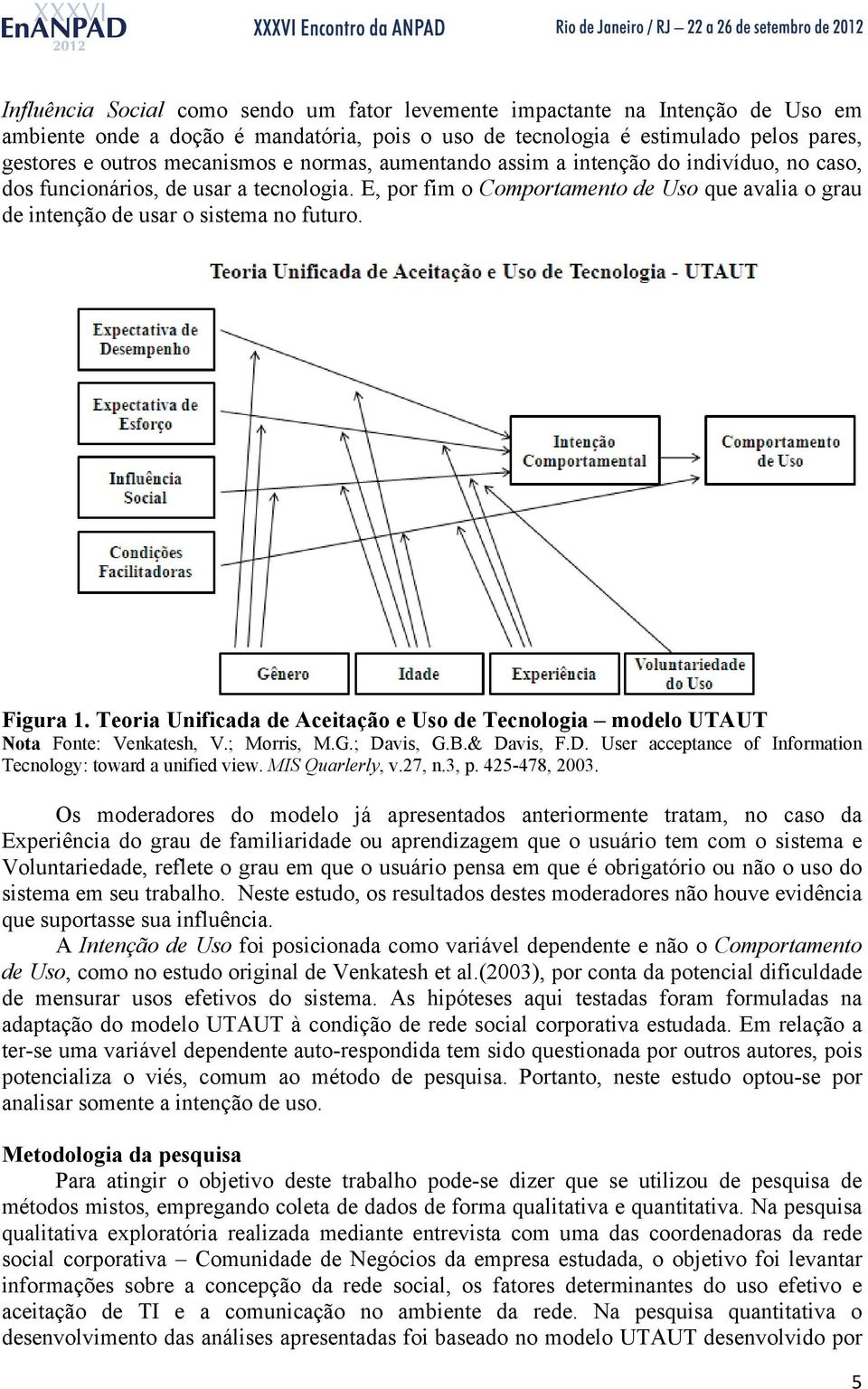 Figura 1. Teoria Unificada de Aceitação e Uso de Tecnologia modelo UTAUT Nota Fonte: Venkatesh, V.; Morris, M.G.; Davis, G.B.& Davis, F.D. User acceptance of Information Tecnology: toward a unified view.