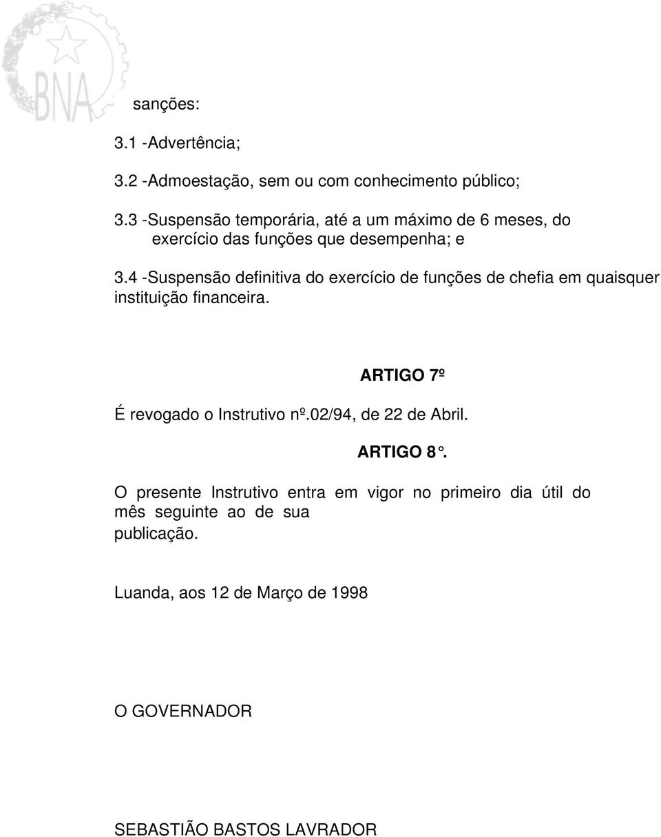 4 -Suspensão definitiva do exercício de funções de chefia em quaisquer instituição financeira.