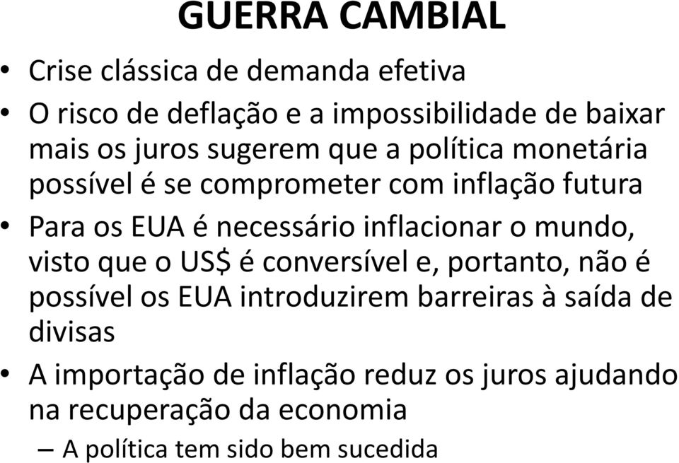 inflacionar o mundo, visto que o US$ é conversível e, portanto, não é possível os EUA introduzirem barreiras à