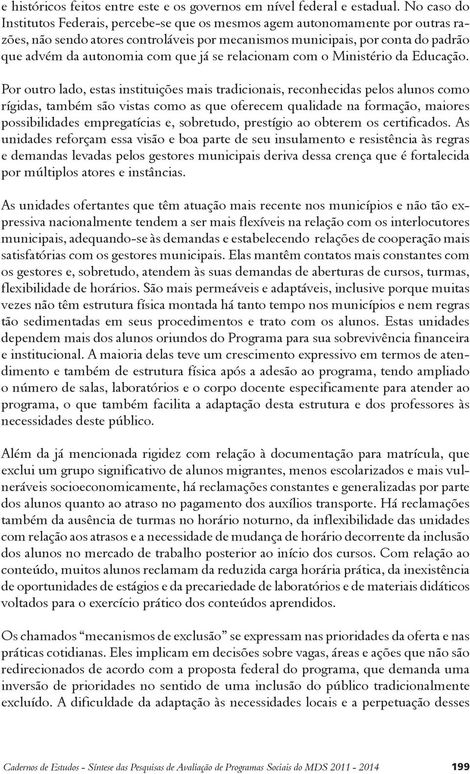 que já se relacionam com o Ministério da Educação.