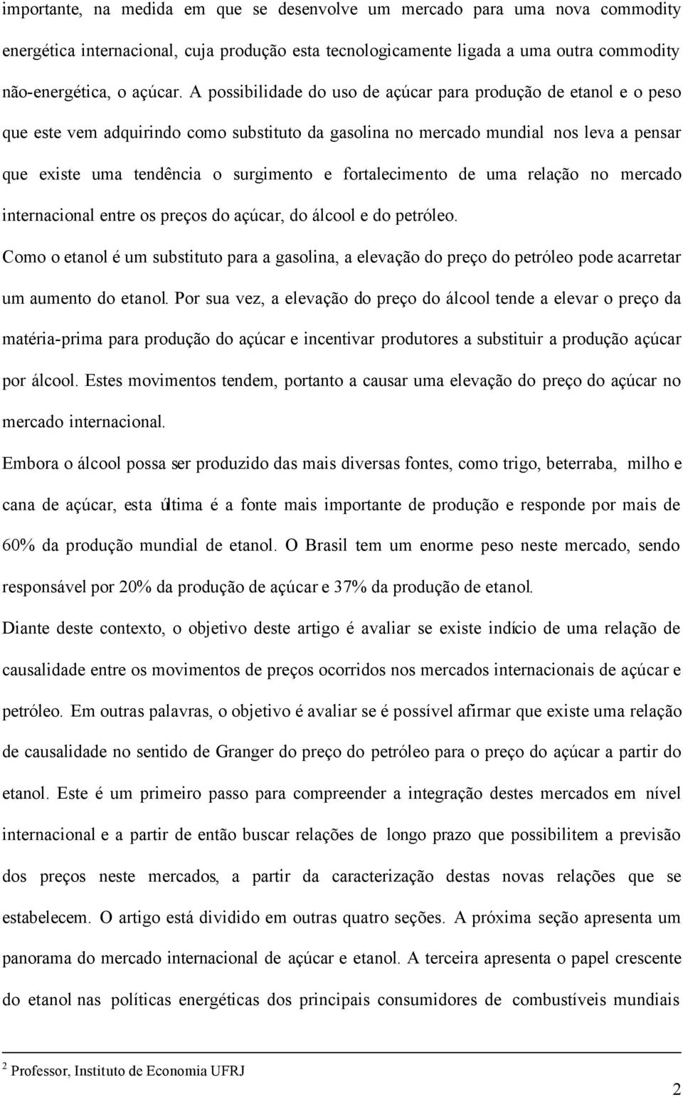 fortalecimento de uma relação no mercado internacional entre os preços do açúcar, do álcool e do petróleo.