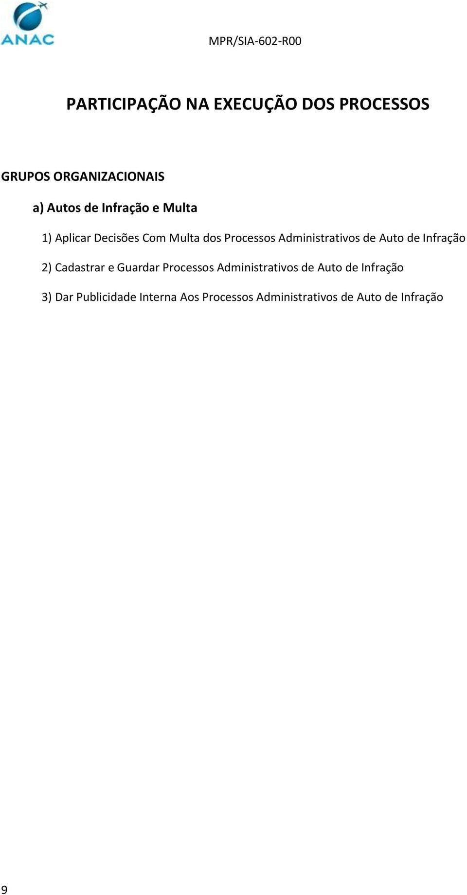 Auto de Infração 2) Cadastrar e Guardar Processos Administrativos de Auto de