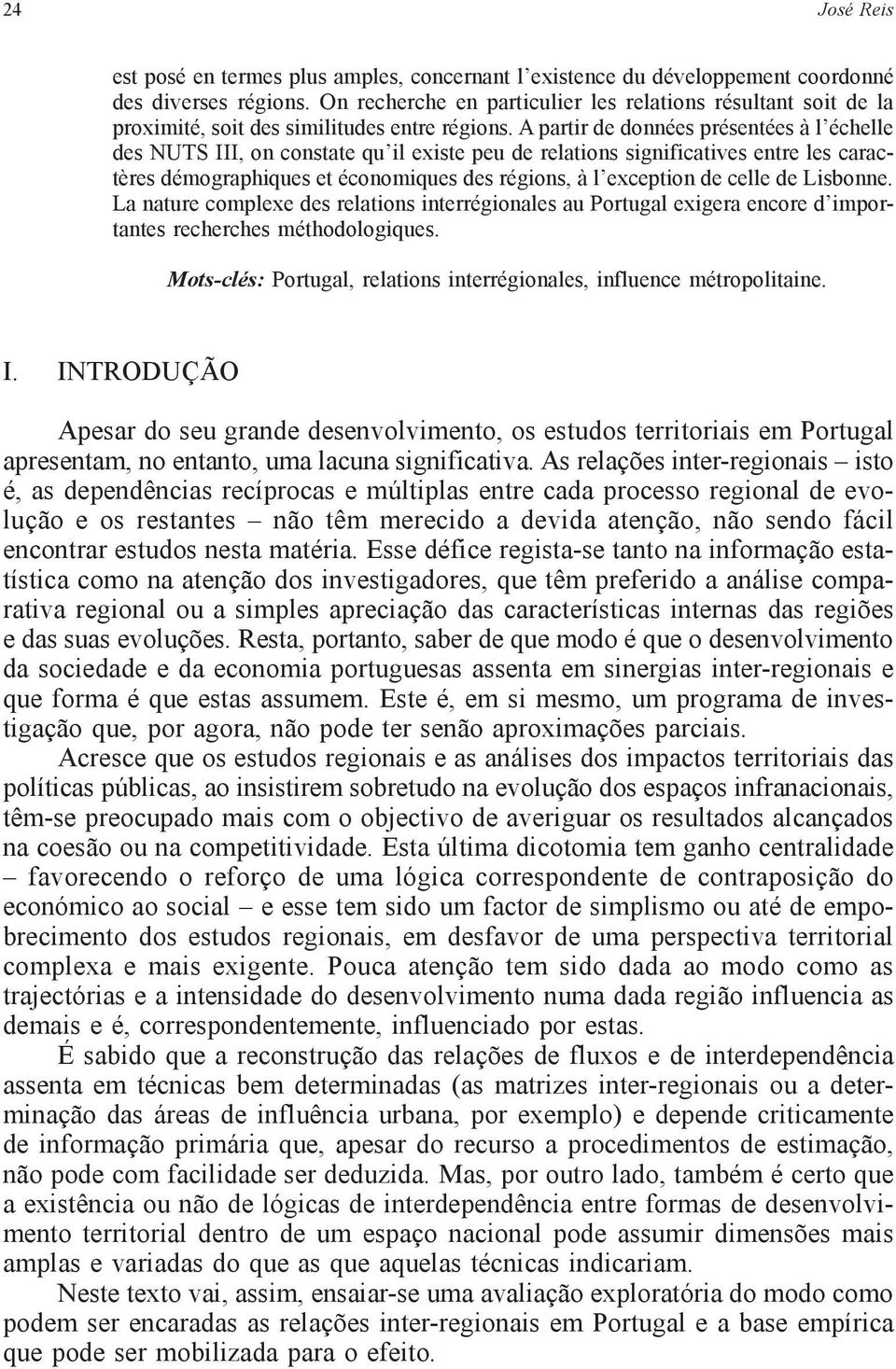 A partir de données présentées à l échelle des NUTS III, on constate qu il existe peu de relations significatives entre les caractères démographiques et économiques des régions, à l exception de