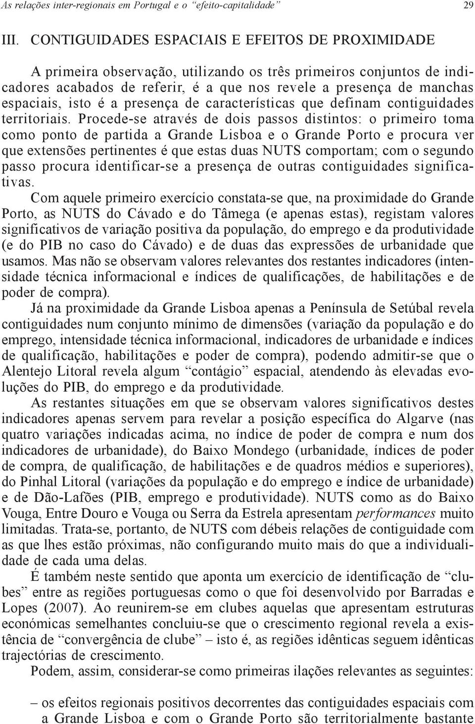 isto é a presença de características que definam contiguidades territoriais.