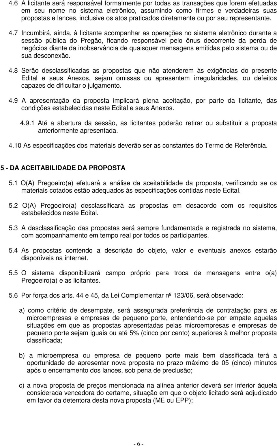 atos praticados diretamente ou por seu representante. 4.