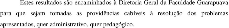 tomadas as providências cabíveis à resolução dos