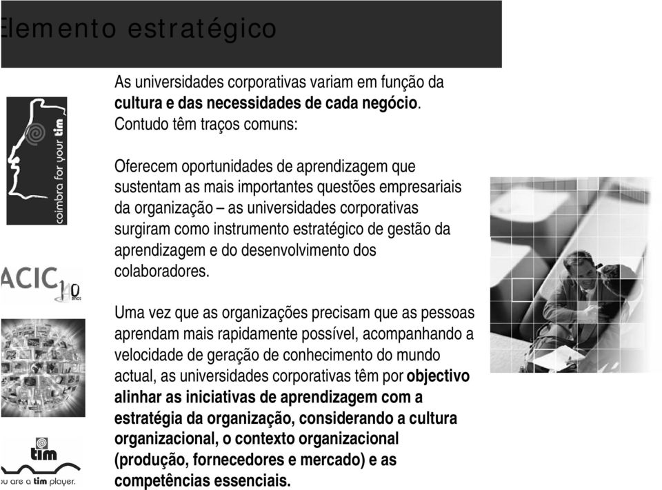 estratégico de gestão da aprendizagem e do desenvolvimento dos colaboradores.