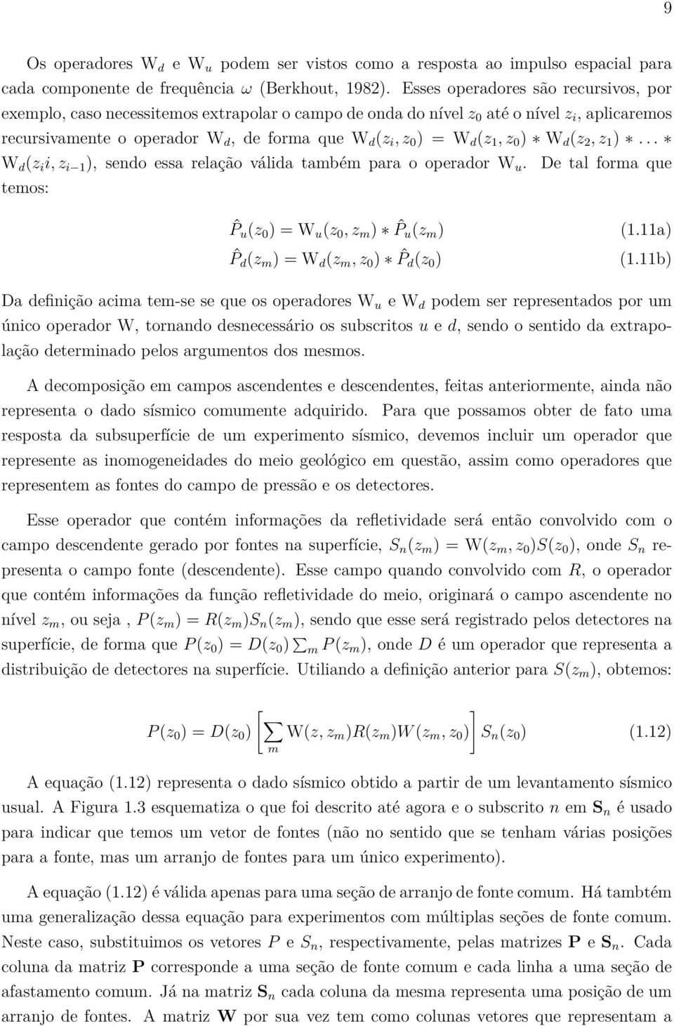 (z 1, z 0 ) W d (z 2, z 1 )... W d (z i i, z i 1 ), sendo essa relação válida também para o operador W u.