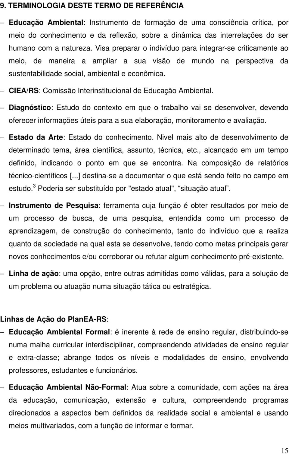 CIEA/RS: Comissão Interinstitucional de Educação Ambiental.